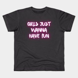 "Girls just wanna have fun" Kids T-Shirt